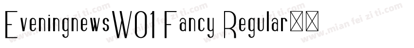 EveningnewsW01 Fancy Regular字体转换